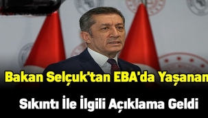 Bakan Selçuk'tan EBA'da yaşanan sıkıntı ile ilgili açıklama geldi