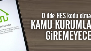 O ilde HES kodu olmayan kamu kurumlarına giremeyecek