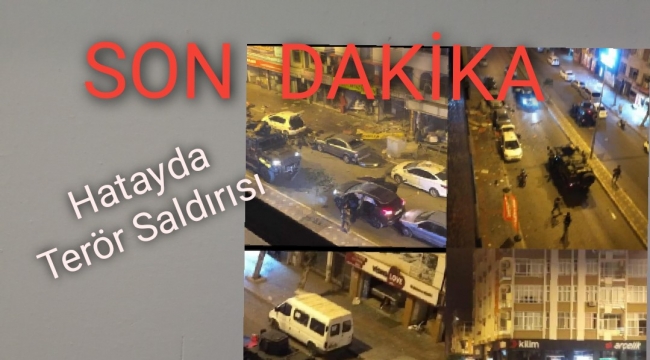 Son Dakika hatayda terör saldırısı 