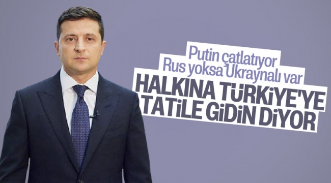 Ukrayna Devlet Başkanı Zelenskiy'den vatandaşlarına 'Türkiye'ye tatile gidin' çağrısı