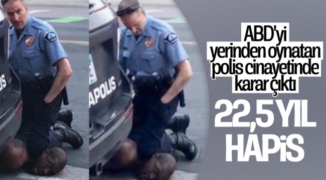 George Floyd'u öldüren polis memuruna 22,5 yıl hapis cezası