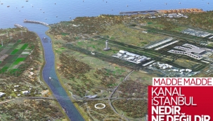 Kanal İstanbul'un madde madde proje ve hedef aşamaları