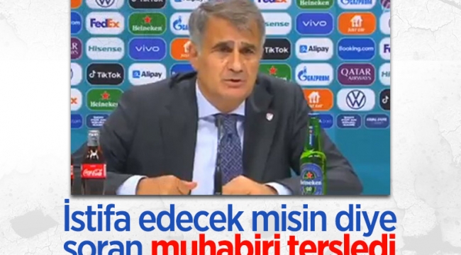 Şenol Güneş istifa sorusu soran muhabiri tersledi