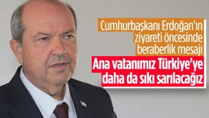 Ersin Tatar: Türkiye'ye daha da sıkı sarılacağız