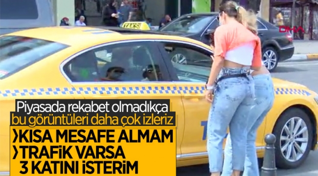 İstanbul'da taksiler kısa mesafe almıyor, turistlerden fazla ücret alınıyor