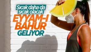 Türkiye eyyam-ı bahur sıcaklarının etkisi altına giriyor