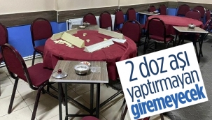 2 doz aşı olmayan kahvehane ve kıraathaneye alınmayacak