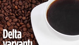 Delta varyantı kahve satışlarını tehdit ediyor
