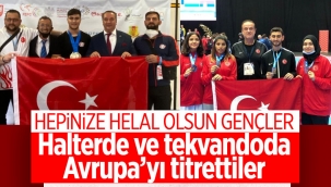 Halter ve tekvandoda Avrupa'da genç sporculardan madalya yağmuru