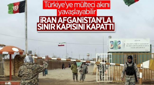 İran, Afganistan ile sınır kapısını kapattı