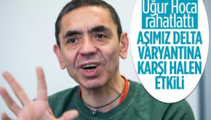 Uğur Şahin: BionTech aşısı Delta varyantına karşı halen koruyor