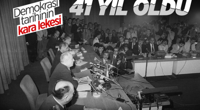 12 Eylül darbesinin üzerinden 41 yıl geçti