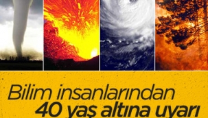 Bilim insanları uyardı: 40 yaş altındakiler korkunç şeyler görecek