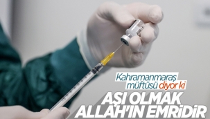 Kahramanmaraş Müftüsü Tekin: Aşı olmak farz-ı ayndır