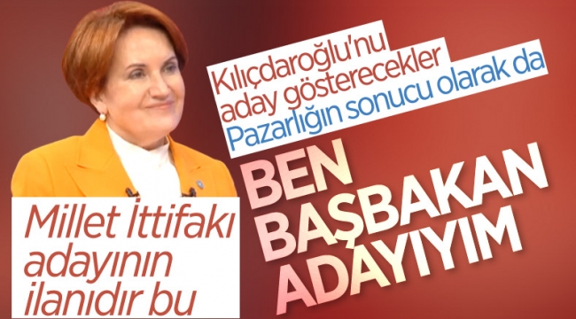 Meral Akşener: Başbakan adayıyım