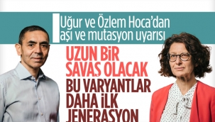 Uğur Şahin ile Özlem Türeci, koronavirüsün yeni mutasyonlarına karşı uyardı