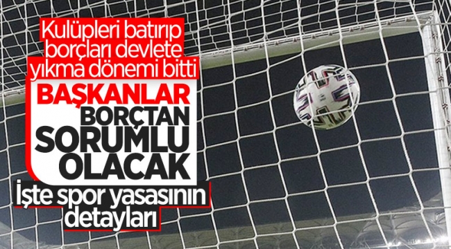 Yeni spor yasası geliyor: Başkanlar borçlarından sorumlu olacak