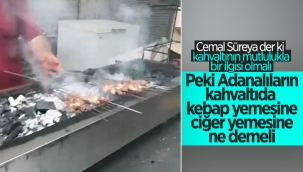Adana Kazancılar'da kahvaltının vazgeçilmezi kebap ve ciğer