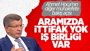 Ahmet Davutoğlu'ndan ittifak açıklaması