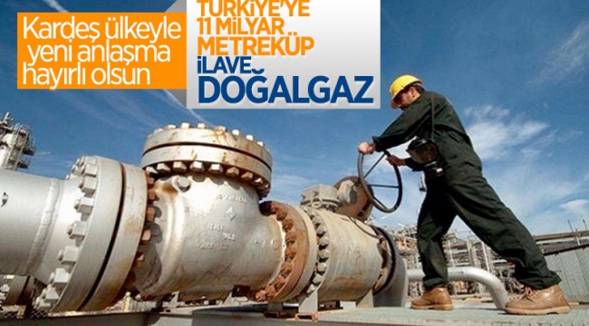 Azerbaycan ile 11 milyar metreküp ilave doğalgaz anlaşması yapıldı