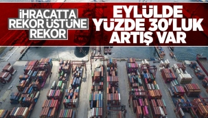 Eylül ayı ihracat rakamları açıklandı