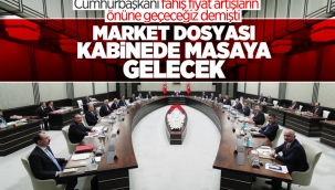 Fahiş fiyat artışları kabinenin gündeminde