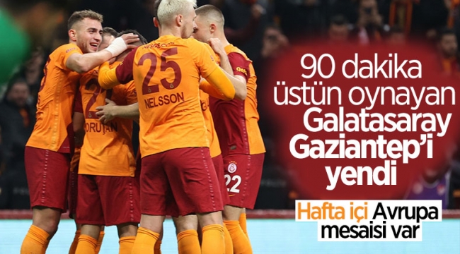 Galatasaray evinde Gaziantep FK'yı rahat geçti