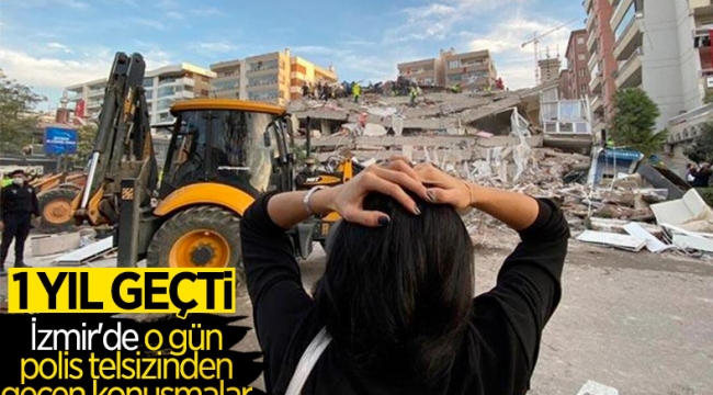 İzmir depreminde polis telsizinden yapılan konuşmalar