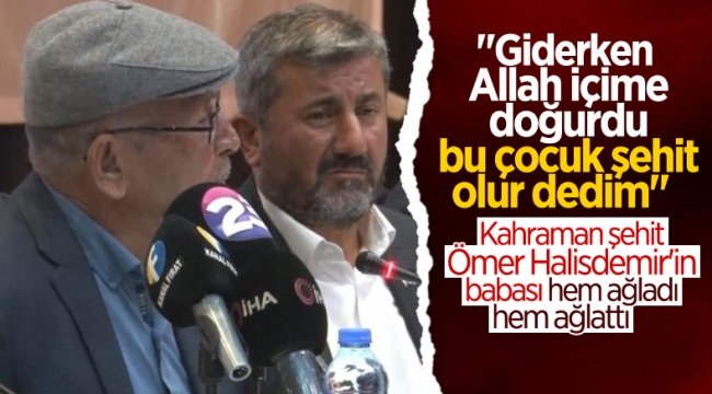 Kahraman Ömer Halisdemir'in babası: Şehit olacağı içime doğmuştu