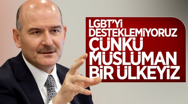 Süleyman Soylu'dan LGBT yorumu: Biz Müslüman bir devletiz