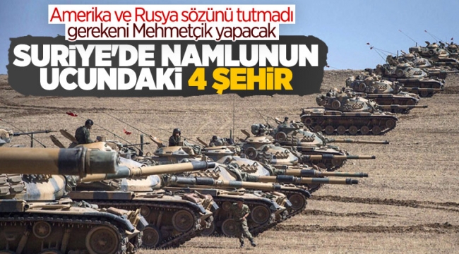 Türkiye'nin yeni Suriye harekatında hedef olacak 4 şehir