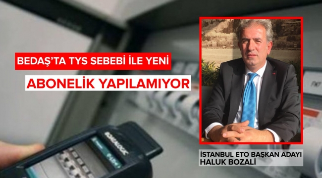 BEDAŞ'TA TYS SEBEBİ İLE YENİ ABONELİK YAPILAMIYOR