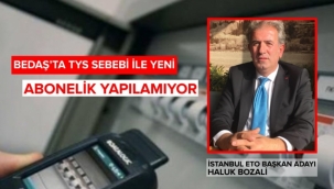 BEDAŞ'TA TYS SEBEBİ İLE YENİ ABONELİK YAPILAMIYOR