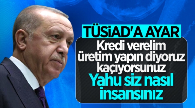 Cumhurbaşkanı Erdoğan'dan TÜSİAD'a tepki