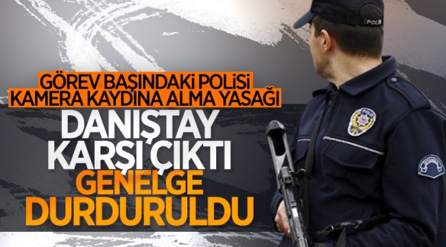 Danıştay emniyetin 'görüntü genelgesi'ni durdurdu
