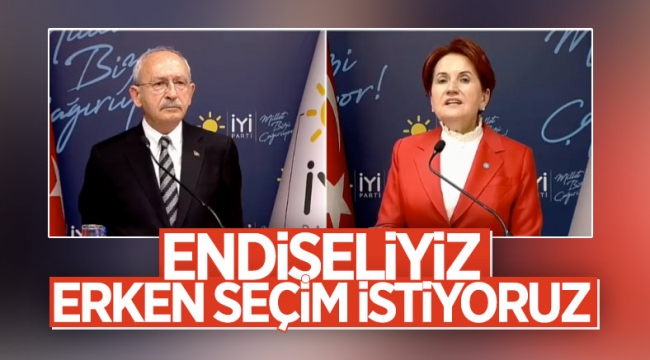 Kemal Kılıçdaroğlu ve Meral Akşener'den erken seçim çağrısı