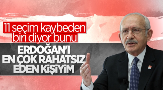 Kılıçdaroğlu: Erdoğan'ı en çok rahatsız eden benim
