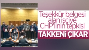 Kütahya'da CHP'liden takdir belgesi alan işçiye: Takkeni çıkar