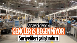 Sanayicinin işçi çözümü: Gençler çalışmıyor, Suriyelilerin önü açılsın