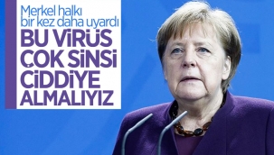 Angela Merkel: Bu sinsi virüsü ciddiye alın