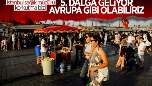İstanbul'daki koronavirüs vakalarında 5'inci dalga uyarısı