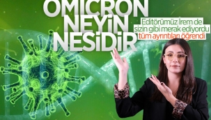 Omicron varyantı hakkında tüm detaylar