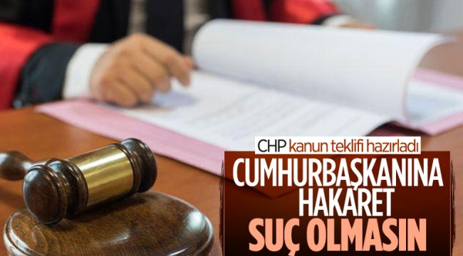 CHP: Cumhurbaşkanına hakaret maddesi TCK'dan kaldırılsın 