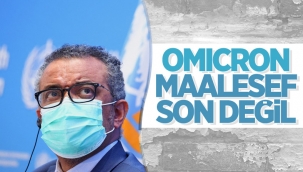 DSÖ: Omicron son olmayacak 