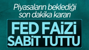 FED faiz kararını açıkladı 