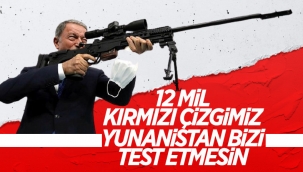 Hulusi Akar'dan Yunanistan'a 12 mil uyarıs ı