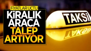 Yükselen taksi ücretleri, araç kiralamalarını artırdı 