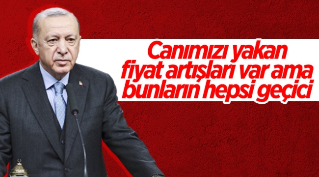 Cumhurbaşkanı Erdoğan'dan yüksek fiyatlara ilişkin açıklama 