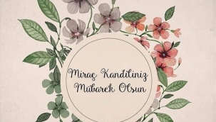 Miraç Kandili nedir, ne demek? Miraç Kandili anlamı ve önemi hakkında bilgiler 