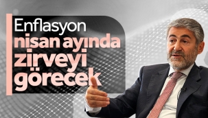 Nureddin Nebati: Enflasyon nisan ayında zirveyi görecek 